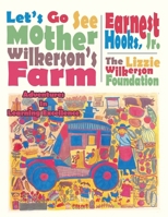 Let's Go See Mother Wilkerson's Farm: Adventures in Learning Excellence 1425980449 Book Cover