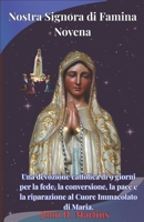 Nostra Signora di Famina Novena: Una devozione cattolica di 9 giorni per la fede, la conversione, la pace e la riparazione al Cuore Immacolato di Maria. (Italian Edition) B0GZCFD8JK Book Cover