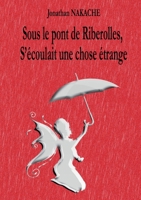 Sous le pont de Riberolles, s'écoulait une chose étrange (French Edition) B07HQ7G941 Book Cover