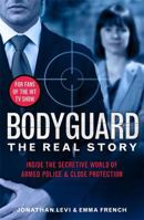 Bodyguard: The Real Story: Inside the secretive world of armed police and close protection 1789464102 Book Cover