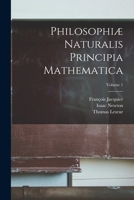 Philosophiæ Naturalis Principia Mathematica; Volume 1 1016979584 Book Cover