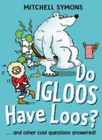 Do Igloos Have Loos and Other Cool Questions Answered! 0385617844 Book Cover