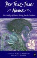 Her True, True Name: Women's Writing from the Caribbean (Caribbean Writers) 0435989065 Book Cover