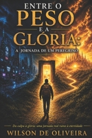 Entre o Peso e a Glória: A Jornada de Um Peregrino (Portuguese Edition) B0H129RNSB Book Cover