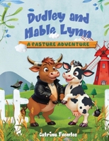 Dudley And Mable Lynn: A Pasture Adventure B0DW5LT173 Book Cover