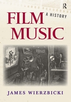 Film Music: A History 0415991994 Book Cover