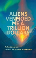 Aliens Venmoed Me a Trillion Dollars B0FL1H8C68 Book Cover