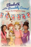 Elizabeth and the Piccadilly Council: When Buckingham Calls 1098397436 Book Cover