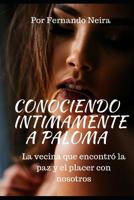 Conociendo �ntimamente a Paloma: La vecina que encontr� la paz y el placer con nosotros 1072339218 Book Cover