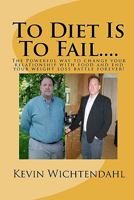 To Diet Is To Fail 1456316389 Book Cover