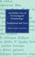 Aeschylus' use of psychological terminology: Traditional and new 0773516042 Book Cover