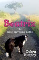 Beatrix The Time Travelling Collie 1838283080 Book Cover