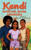 Kendi: Distractions, Mayhem, Consequences - Heart tangled. Life off-balance. One wrong move from total collapse. (Kendi Unfiltered) 3911873425 Book Cover