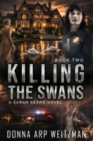 Killing the Swans (A Sarah Sears Novel) 0990477088 Book Cover