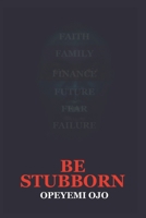 Be Stubborn B0C1DRYTZ4 Book Cover