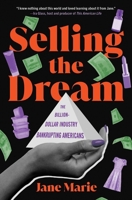 Selling the Dream: The Billion-Dollar Industry Bankrupting Americans 1982155787 Book Cover