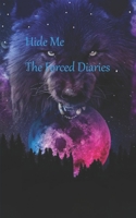Hide Me (The Forced Diaries) B0B6L98VP8 Book Cover