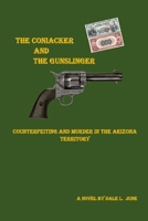 The Coniacker and the Gunslinger: Counterfeiting and Murder in The Arizona Territory B0C12GZHYF Book Cover