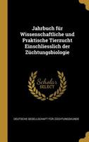 Jahrbuch F�r Wissenschaftliche Und Praktische Tierzucht Einschliesslich Der Z�chtungsbiologie 0469264144 Book Cover