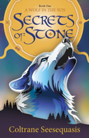 A Wolf in the Sun: Secrets of Stone 1928120423 Book Cover