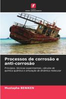 Processos de corrosão e anti-corrosão: Princípios, técnicas experimentais, cálculos de química quântica e simulação de dinâmica molecular (Portuguese Edition) 6208786770 Book Cover