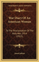 War Diary Of An American Woman: To The Proclamation Of The Holy War, 1914 1437362605 Book Cover