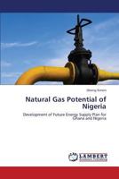 Natural Gas Potential of Nigeria: Development of Future Energy Supply Plan for Ghana and Nigeria 3659439118 Book Cover