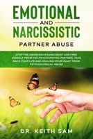 Emotional and Narcissistic Partner Abuse: stop the aggressive narcissist and free himself from the psychopathic partner, take back your life and healing your heart from psychological abuse 1659288975 Book Cover