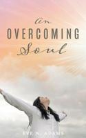 An Overcoming Soul 154566367X Book Cover