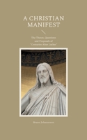 A Christian Manifest: The Theses, Questions and Proposals of "Centuries After Luther" 3754346067 Book Cover