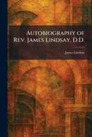 Autobiography of Rev. James Lindsay, D.D. 1025293703 Book Cover