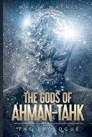 The Gods of Ahman-Tahk: The Prologue 1793186243 Book Cover