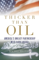 Thicker than Oil: America's Uneasy Partnership with Saudi Arabia 0195167430 Book Cover