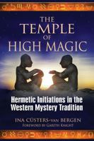 The Temple of High Magic: Hermetic Initiations in the Western Mystery Tradition 1594773084 Book Cover
