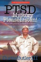 Ptsd My Story, Please Listen!: Post Traumatic Stress Disorder 1452028958 Book Cover