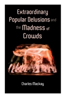 Extraordinary Popular Delusions and the Madness of Crowds: Vol.1-3 8027338654 Book Cover