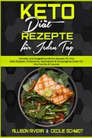 Keto Di�t Rezepte F�r Jeden Tag: Schnelle Und Budgetfreundliche Rezepte F�r Ihre Keto-Rezepte. Einfacheres, Ges�nderes & Knusprigeres Essen F�r Ihre Familie & Freunde (Keto Diet Everyday Recipes) 1802970657 Book Cover