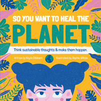 So You Want to Heal the Planet 1912867443 Book Cover