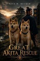 The Great Akita Rescue B0HG665V78 Book Cover