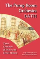The Pump Room Orchestra Bath: Three Centuries of Music and Social History 0946418748 Book Cover