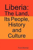 Liberia: The Land, Its People, History and Culture 9987160255 Book Cover