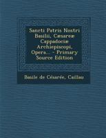 Sancti Patris Nostri Basilii, Cæsareæ Cappadociæ Archiepiscopi, Opera... 1021852090 Book Cover