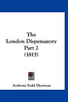 The London Dispensatory Part 2 1120962358 Book Cover
