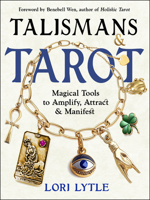 Talismans and Tarot: Magical Tools to Amplify, Attract, and Manifest 1578638755 Book Cover