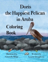 Doris the Happiest Pelican in Aruba Coloring Book B0CWH94Y4X Book Cover