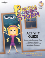 Priscilla & the Perfect Storm Activity Guide: Lessons for Common Core, Classroom Ideas for Teaching Staying Calm and Dealing with Frustration 193449061X Book Cover