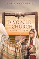 Divorced and in the Church: Leader's Guide 1662851049 Book Cover