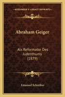 Abraham Geiger: Als Reformator Des Judenthums (1879) 1273663349 Book Cover