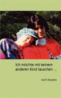 Ich möchte mit keinem anderen Kind tauschen ... 3833428813 Book Cover