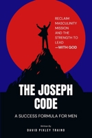 The Joseph Code: A Success Formula For Men 196770404X Book Cover